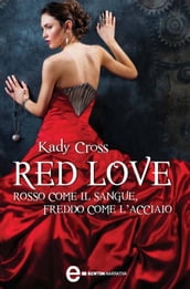 Red Love. Rosso come il sangue, freddo come l acciaio