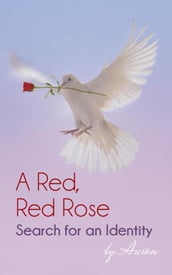 A Red, Red Rose - Search for an Identity