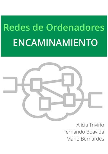 Redes de Ordenadores: Encaminamiento - Alicia Triviño Cabrera - Fernando Boavida - Mario Bernardes
