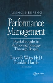 Reengineering Performance Management Breakthroughs in Achieving Strategy Through People