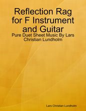 Reflection Rag for F Instrument and Guitar - Pure Duet Sheet Music By Lars Christian Lundholm