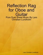 Reflection Rag for Oboe and Guitar - Pure Duet Sheet Music By Lars Christian Lundholm