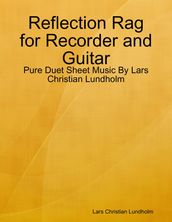 Reflection Rag for Recorder and Guitar - Pure Duet Sheet Music By Lars Christian Lundholm