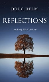 Reflections: Looking Back On Life