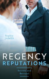 Regency Reputations: Secrets And Betrayal: Scars of Betrayal (Men of Danger) / A Secret Consequence for the Viscount