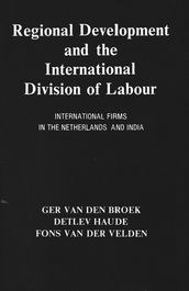 Regional Development And The International Division Of Labour International Firms In The Netherlands And India