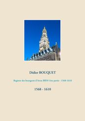 Registre des bourgeois d Arras BB50 1ère partie - 1568-1610