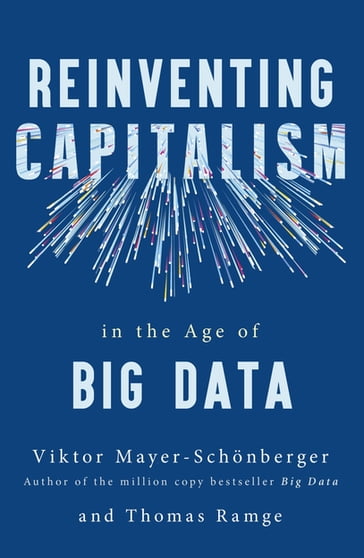 Reinventing Capitalism in the Age of Big Data - Thomas Ramge - Viktor Mayer-Schonberger