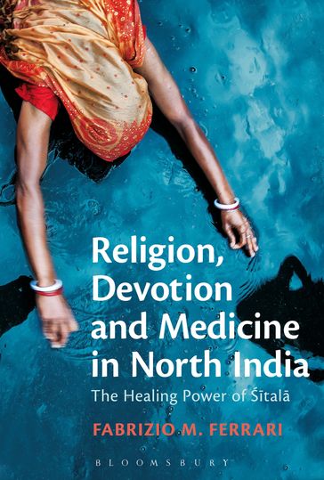Religion, Devotion and Medicine in North India - Dr Fabrizio M. Ferrari