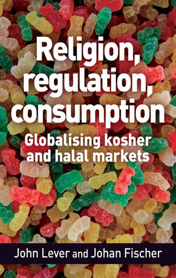 Religion, regulation, consumption - Johan Fischer - John Lever