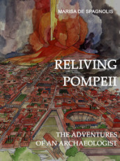 Reliving Pompeii. The adventures of an archaeologist