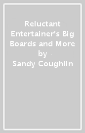 Reluctant Entertainer s Big Boards and More