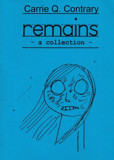Remains - Carrie Q. Contrary