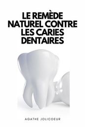 Le Remède Naturel Contre Les Caries Dentaires