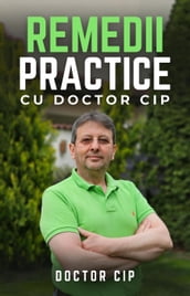 Remedii practice cu Doctor Cip