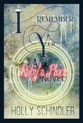 I Remember You: A Ruby s Place Novel