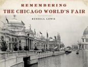Remembering the Chicago World s Fair