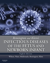 Remington and Klein s Infectious Diseases of the Fetus and Newborn E-Book