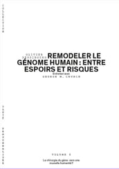 Remodeler le génome humain : entre espoirs et risques - Volume 6/6
