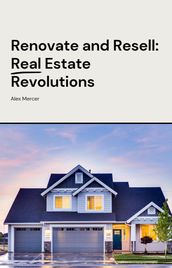 Renovate and Resell: Real Estate Revolutions