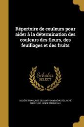 Repertoire de Couleurs Pour Aider a la Determination Des Couleurs Des Fleurs, Des Feuillages Et Des Fruits