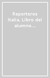 Reporteros Italia. Libro del alumno. Cuaderno. Per la Scuola media. Con e-book. Con espansione online. Vol. 1