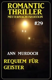 Requiem für Geister: Romantic Thriller Mitternachtsedition 29