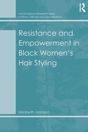 Resistance and Empowerment in Black Women s Hair Styling