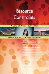 Resource Constraints A Complete Guide - 2019 Edition
