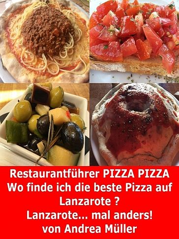 Restaurantführer Pizza Pizza Lanzarote - Andrea Muller