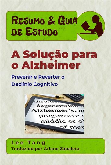 Resumo & Guia De Estudo - A Solução Para O Alzheimer: Prevenir E Reverter O Declínio Cognitivo - Lee Tang