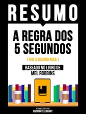 Resumo - A Regra Dos 5 Segundos (The 5 Second Rule) - Baseado No Livro De Mel Robbins