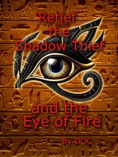 Retief the Shadow Thief and the Eye of Fire