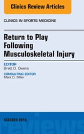 Return to Play Following Musculoskeletal Injury, An Issue of Clinics in Sports Medicine