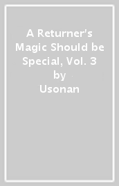 A Returner s Magic Should be Special, Vol. 3