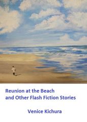 Reunion at the Beach and Other Flash Fiction Stories