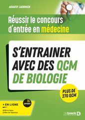 Réussir le concours d entrée en médecine - S entrainer avec des QCM de biologie pour le jour J