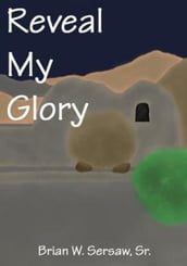 Reveal My Glory