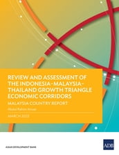 Review and Assessment of the IndonesiaMalaysiaThailand Growth Triangle Economic Corridors