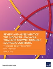 Review and Assessment of the IndonesiaMalaysiaThailand Growth Triangle Economic Corridors