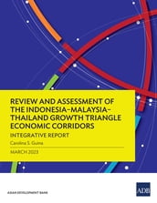 Review and Assessment of the IndonesiaMalaysiaThailand Growth Triangle Economic Corridors