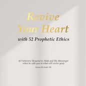 Revive Your Heart with 52 Prophetic Ethics