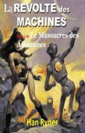 La Révolte des Machines, suivi de, Le Massacre des Amazones