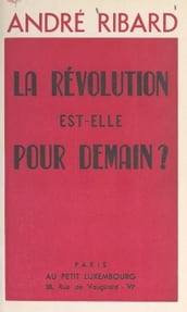 La Révolution est-elle pour demain ?