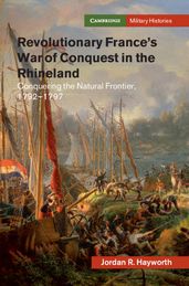 Revolutionary France s War of Conquest in the Rhineland