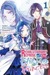 Revolutionary Reprise of the Blue Rose Princess Vol.1