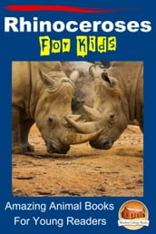 Rhinoceroses For Kids: Amazing Animal Books For Young Readers