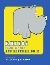 Rhinos Don t Like It: And Neither Do I!