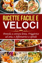 Ricette facile e veloci: Pentola a cottura lenta, Friggitrice ad aria, e Affettatrice a spirale