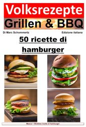 Ricette popolari per grigliate e barbecue - 50 ricette di hamburger